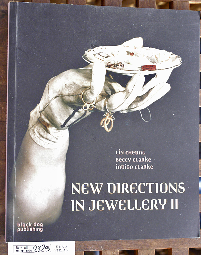 Cheung, Lin, Beccy Clarke and Indigo Clarke.  New directions in jewellery II 