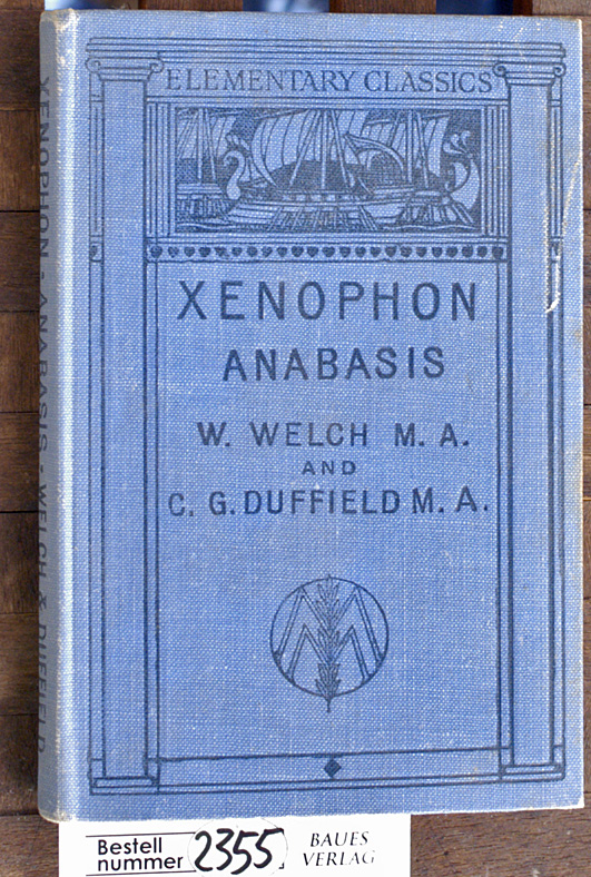 Welch, William and Charles George Duttfield.  Xenophons Anabasis Elementary Classics 