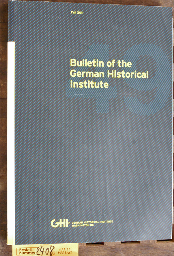 Wetzell, Richard F. [Ed.].  Bulletin of the German Historical Institute. Fall 2011 