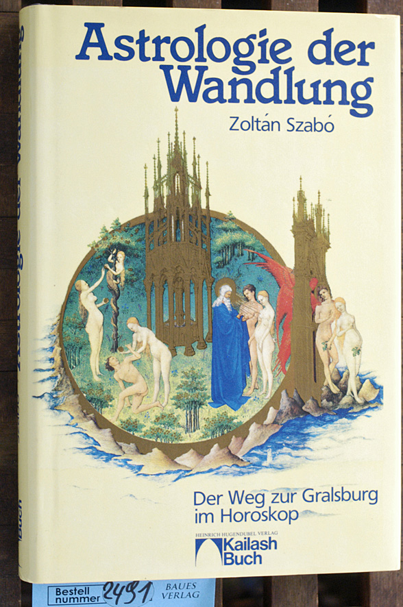 Szabó, Zoltán.  Astrologie der Wandlung der Weg zur Gralsburg im Horoskop 