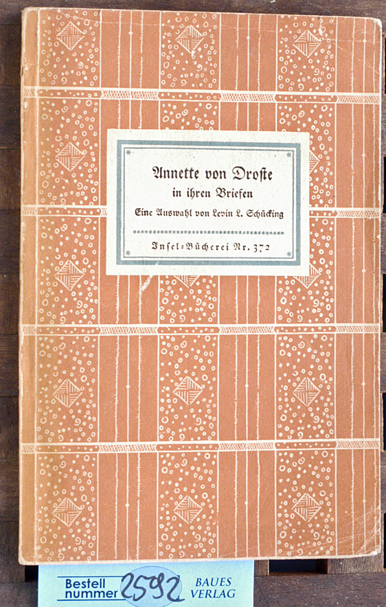 Droste, von Annette.  annette von droste in ihren briefen Eine Auswahl von Levin L. Schücking Insel Bücherei 372 