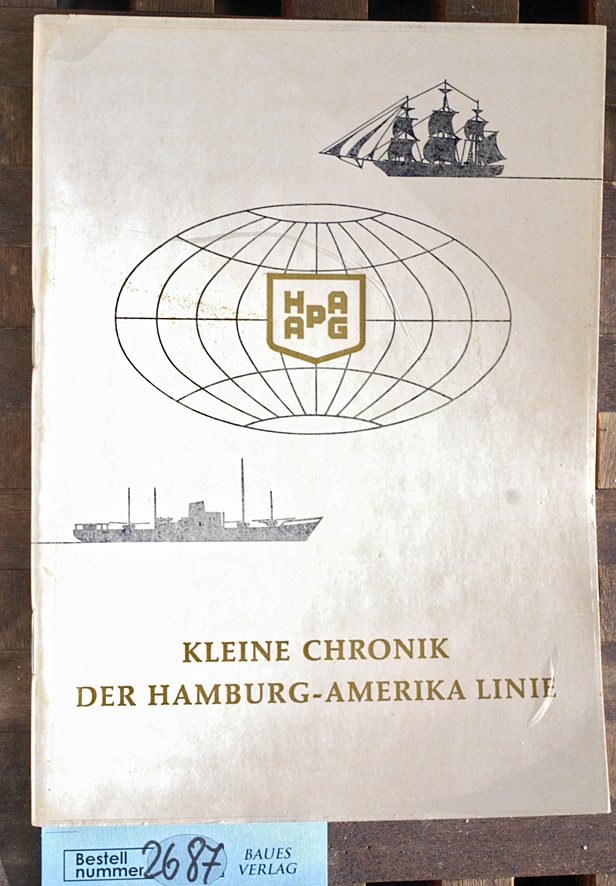Fink, R. [Gestaltung].  Kleine Chronik der Hamburg-Amerika Linie 1847 - 1960 Sonderausstellung im Museum für Hamburger Geschichte 