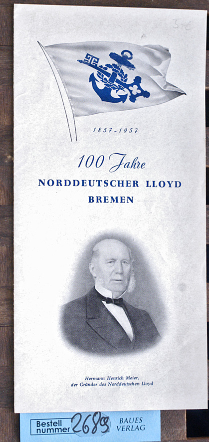   100 Jahre Norddeutscher Lloyd Bremen Lloyd-Jubiläumsausstellung vom 29. März bis 1. September 1957 