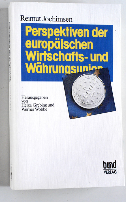 Jochimsen, Reimut.  Perspektiven der europäischen Wirtschafts- und Währungsunion. Hrsg. von Helga Grebing und Werner Wobbe 