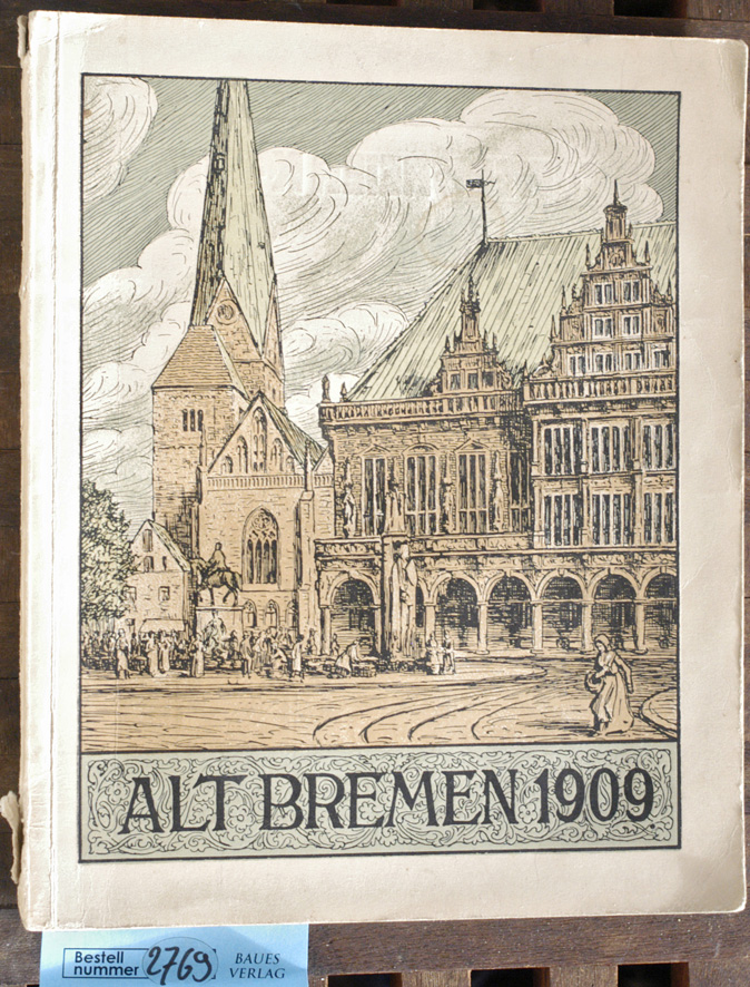 Helmers, Heinrich.  Alt Bremen 1909. Das Bremer Rathaus und der Ratskeller Was Geschichte und Humor darüber sagen. 
