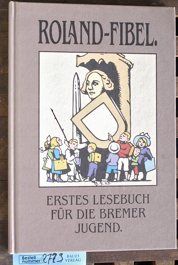 Müller - Scheessel, Ernst [Ill.] und Theodor [Ill.] Herrmann.  Roland - Fibel Erstes Lesebuch für die Bremer Jugend 