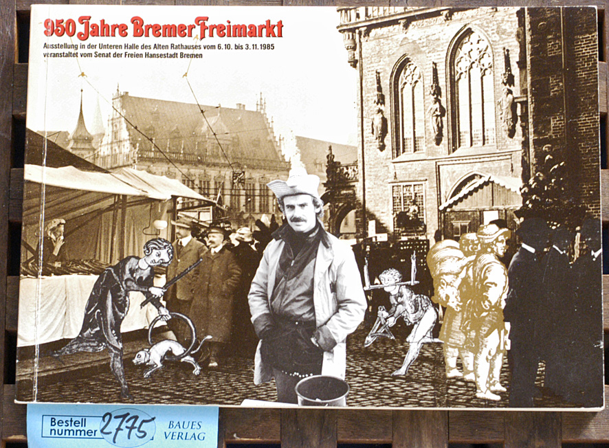 Opper, Dieter [Hrsg.].  950 [Neunhundertfünfzig] Jahre Bremer Freimarkt Ausstellung in d. Unteren Halle d. Alten Rathauses vom 6.10. - 3.11.1985 