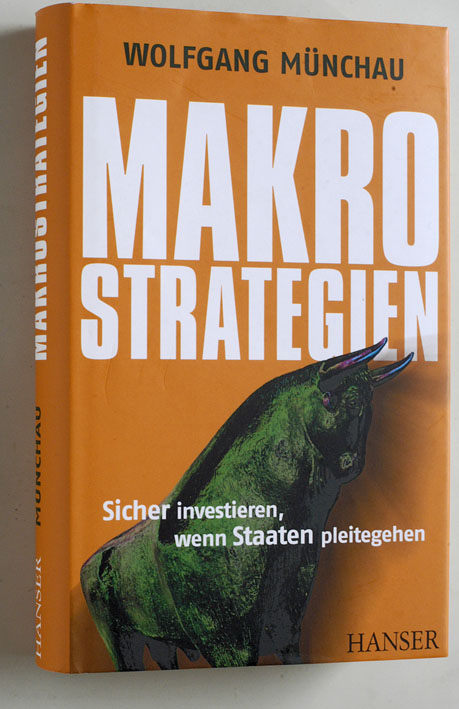 Münchau, Wolfgang.  Makrostrategien : sicher investieren, wenn Staaten pleitegehen. 