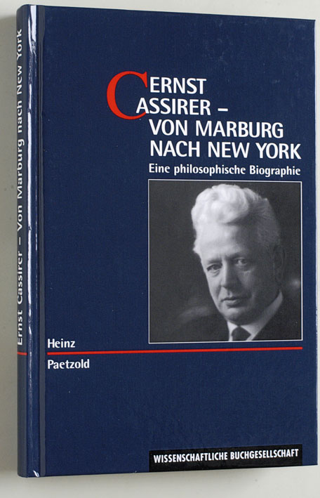 Paetzold, Heinz.  Ernst Cassirer - Von Marburg nach New York. Eine philosophische Biographie 