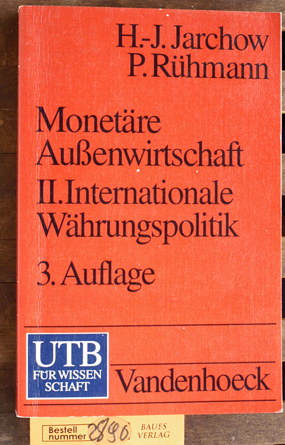 Jarchow, Hans-Joachim und Peter Rühmann.  Monetäre Außenwirtschaft: II. Internationale Währungspolitik 