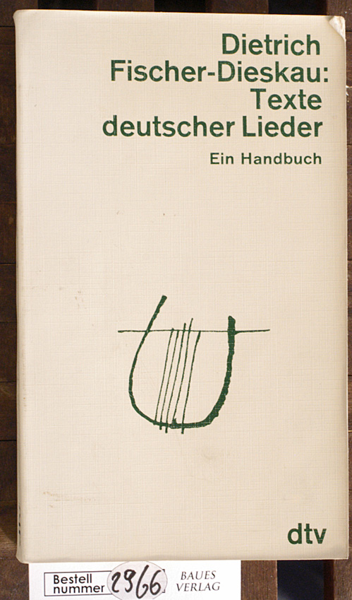 fischer-dieskau, dietrich.  texte deutscher lieder. Ein Handbuch. Herausgegeben und eingeleitet von dietrich fischer-dieskau 