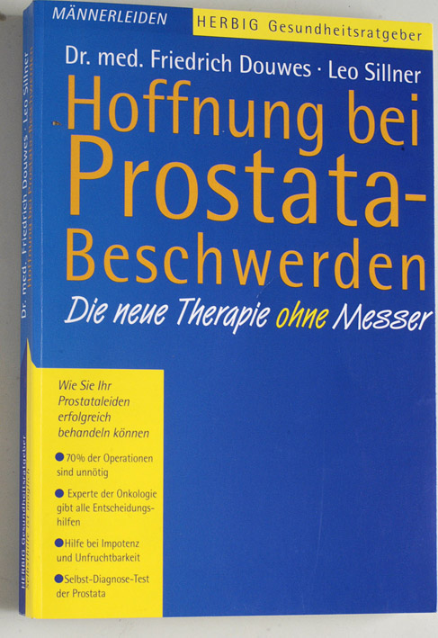Douwes, Friedrich und Leo Sillner.  Hoffnung bei Prostata-Beschwerden. Die neue Therapie ohne Messer. 