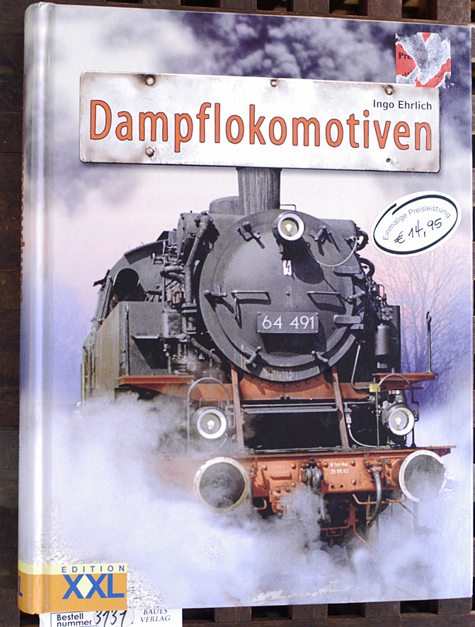 Ehrlich, Ingo.  Dampflokomotiven Faszination der Dampflokomotiven. 