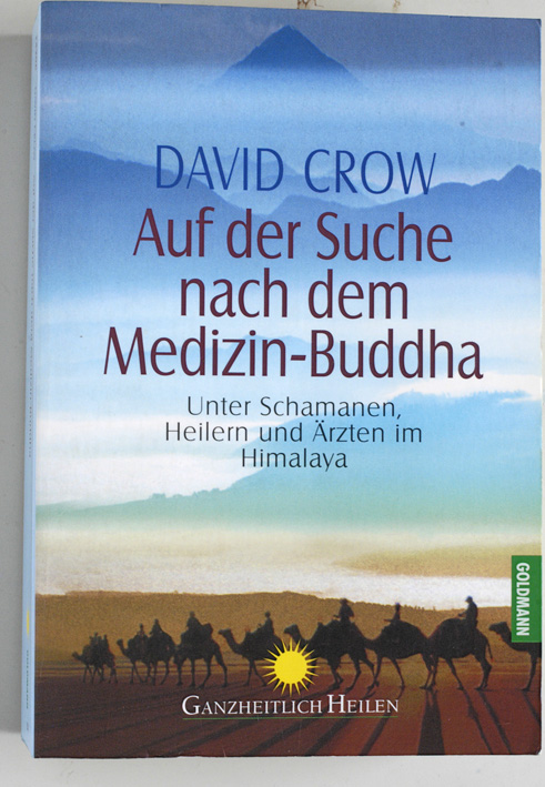 Crow, David.  Auf der Suche nach dem Medizin-Buddha. Unter Schamanen, Heilern und Ärzten im Himalaya. Aus dem Amerikanischen von Gisela Kretzschmar. 