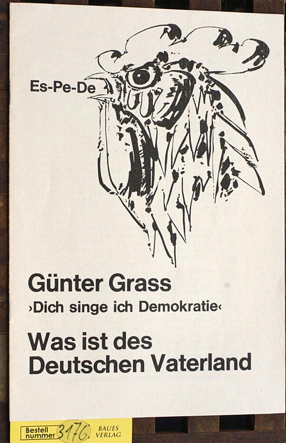 Grass, Günter.  Dich singe ich Demokratie. Was ist des Deutschen Vaterland Es-Pe-De 