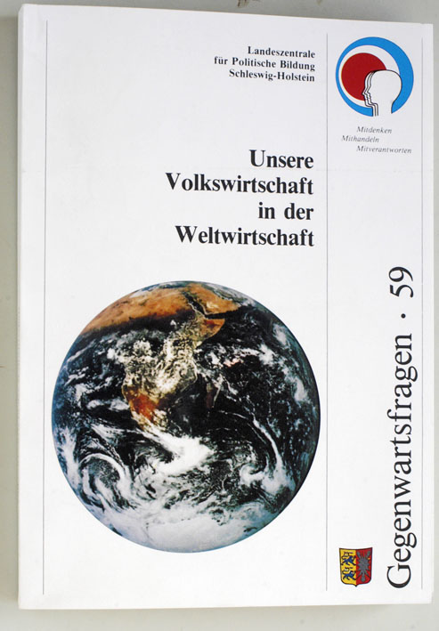Hubrich, Wolfgang [Red.].  Unsere Volkswirtschaft in der Weltwirtschaft. Gegenwartsfragen 59. Hrsg.: Landeszentrale für Polit. Bildung. Red.: Wolfgang Hubrich ; Rüdiger Wenzel; Gegenwartsfragen ; 59 
