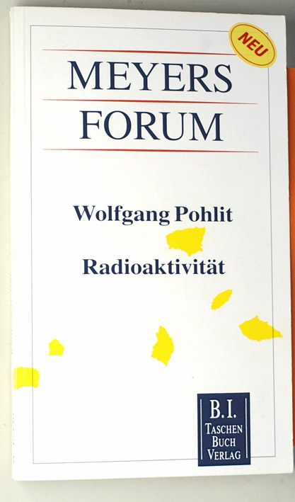 POHLIT, WOLFGANG.  Radioaktivität. Meyer Forum. Nr. 8. 