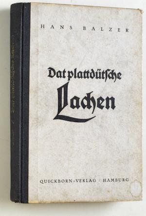 Hrsg. Hans Balzer.  Dat plattdütsche Lachen Ein fröhliches Lese- und Vortragsbuch 