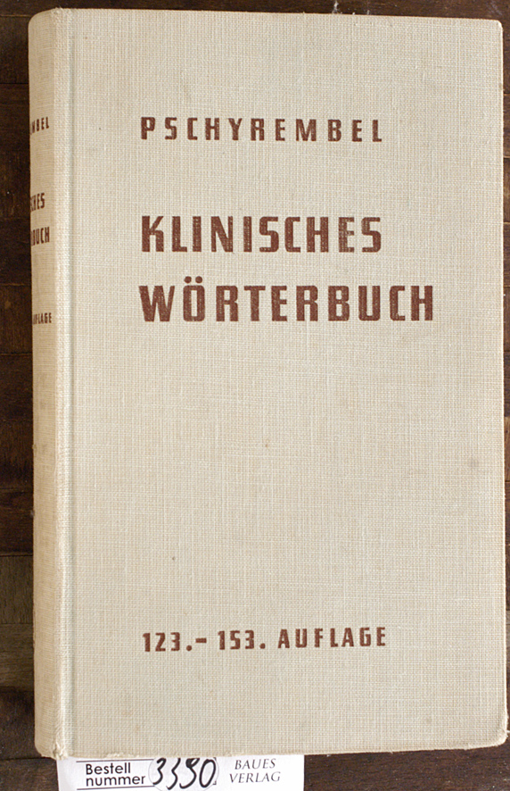 Pschyrembel, Willibald.  Klinisches Wörterbuch Willibald Pschyrembel. Gegr. von Otto Dornblüth 