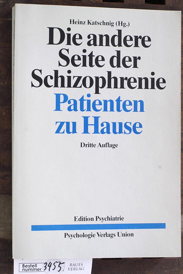 Creer, Claire und Heinz [Hrsg.] Katschnig.  Die andere Seite der Schizophrenie Patienten zu Hause 