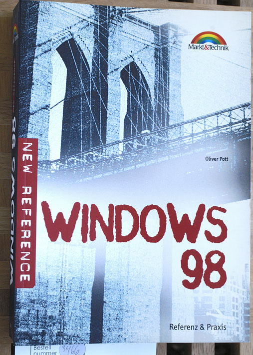 Pott, Oliver.  Windows 98 : Referenz & Praxis. New reference. New reference 