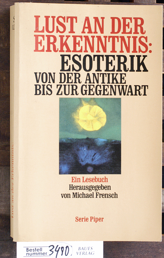Frensch, Michael [Hrsg.].  Lust an der Erkenntnis: Esoterik von der Antike bis zur Gegenwart ; ein Lesebuch 