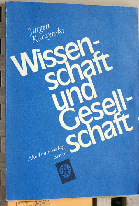 Kuczynski, Jürgen.  Wissenschaft und Gesellschaft. Studien und Essays über sechs Jahrtausende. 