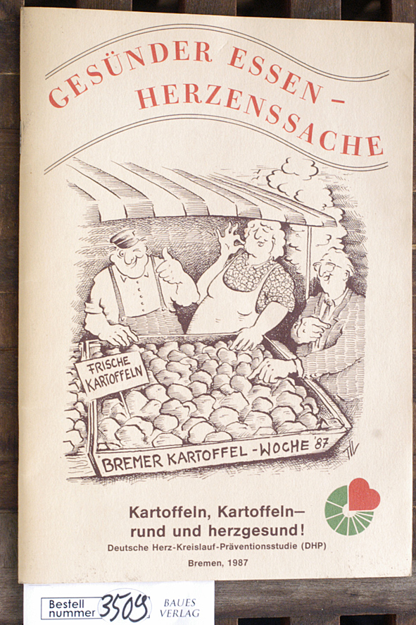 Boscha, Heidegret.  Gesünder Essen - Herzenssache Bremer Kartoffelwoche 87 Kartoffeln, Kartoffeln-rund und herzgesund 