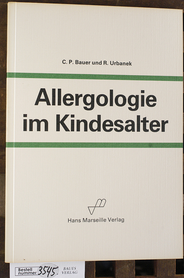 Bauer, Carl-Peter und Radvan Urbanek.  Allergologie im Kindesalter 