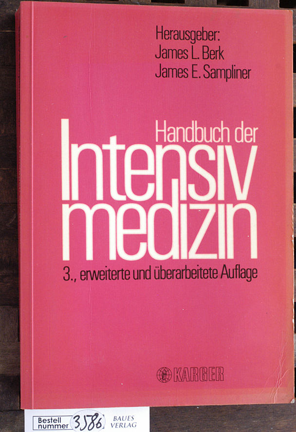 Berk, James [Hrsg.] und Robert [Übers.] Grüning.  Handbuch der Intensivmedizin Hrsg. James L. Berk u. James E. Sampliner. 