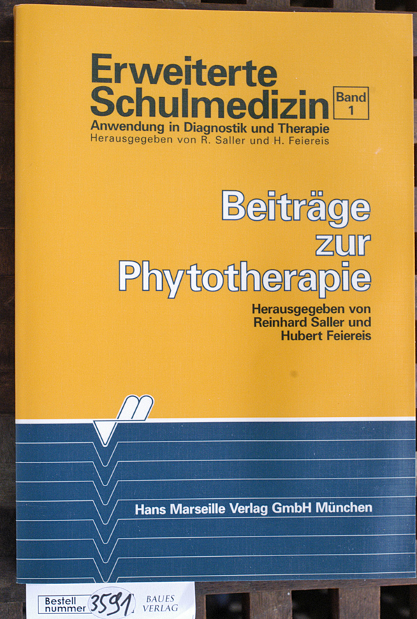 Saller, Reinhard [Hrsg.] and Hubert [Hrsg.] Feiereis.  Beiträge zur Phytotherapie. Band 1 Erweiterte Schulmedizin Anwendung in Diagnostik und Therapie 