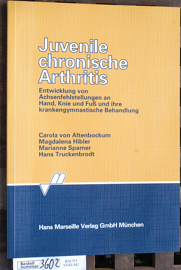 Altenbockum, Carola von.  Juvenile chronische Arthritis Entwicklung von Achsenfehlstellungen an Hand, Knie und Fuss und ihre krankengymnastische Behandlung 