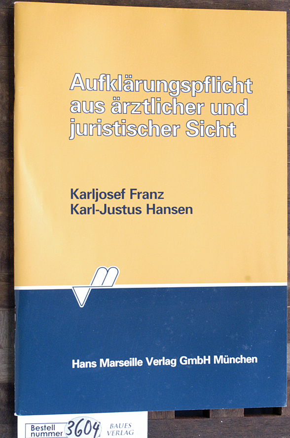 Franz, Karljosef und Karl J. Hansen.  Aufklärungspflicht aus ärztlicher und juristischer Sicht 