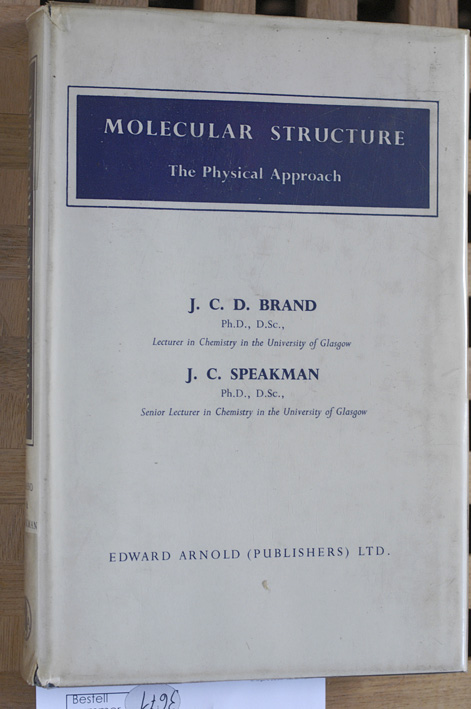 Brand, J.CD. and J.C. Speakman.  Molecular Structure - The Physical Approach. 