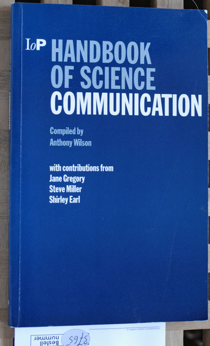 Wilson, Anthony.  Handbook of Science Communication. 