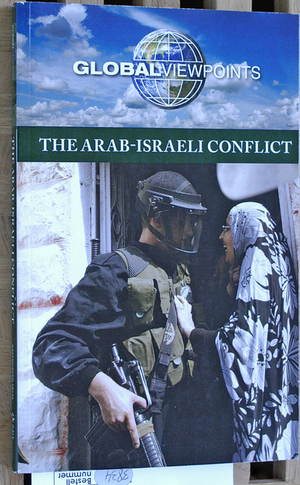 Berlatsky, Noah [Hrsg.].  The Arab - Israeli Conflict. Global Viewpoints. 
