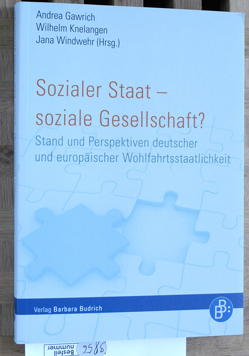 Gawrich, Andrea [Hrsg.], Wilhelm [Hrsg.] Knelangen und Jana [Hrsg.] Windwehr.  Sozialer Staat - soziale Gesellschaft? Stand und Perspektiven deutscher und europäischer Wohlfahrtsstaatlichkeit. 