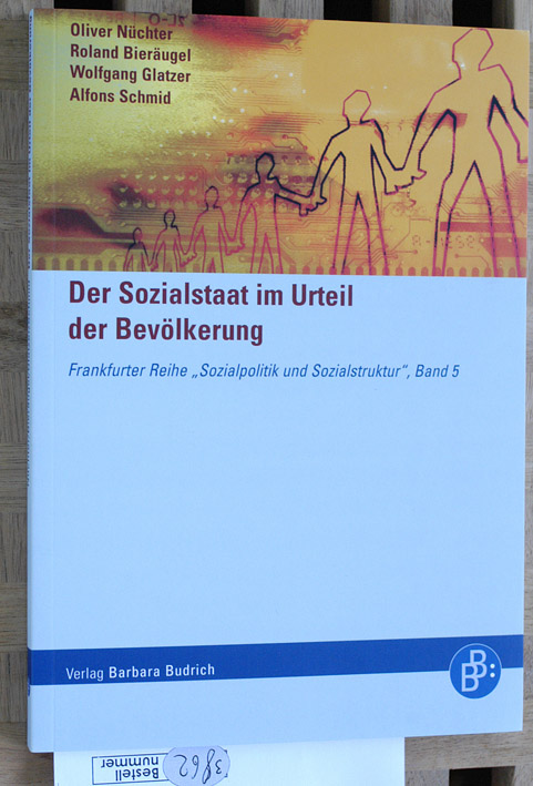 Nüchter, Oliver, Roland Bieräugel und Wolfgang Glatzer.  Der Sozialstaat im Urteil der Bevölkerung. Reihe: Sozialpolitik und Sozialstruktur ; Bd. 5. 