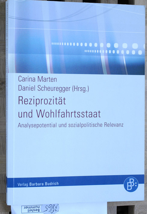 Marten, Carina [Hrsg.] und Daniel [Hrsg.] Scheuegger.  Reziprozität und Wohlfahrtsstaat. Analysepotential und sozialpolitische Relevanz. 