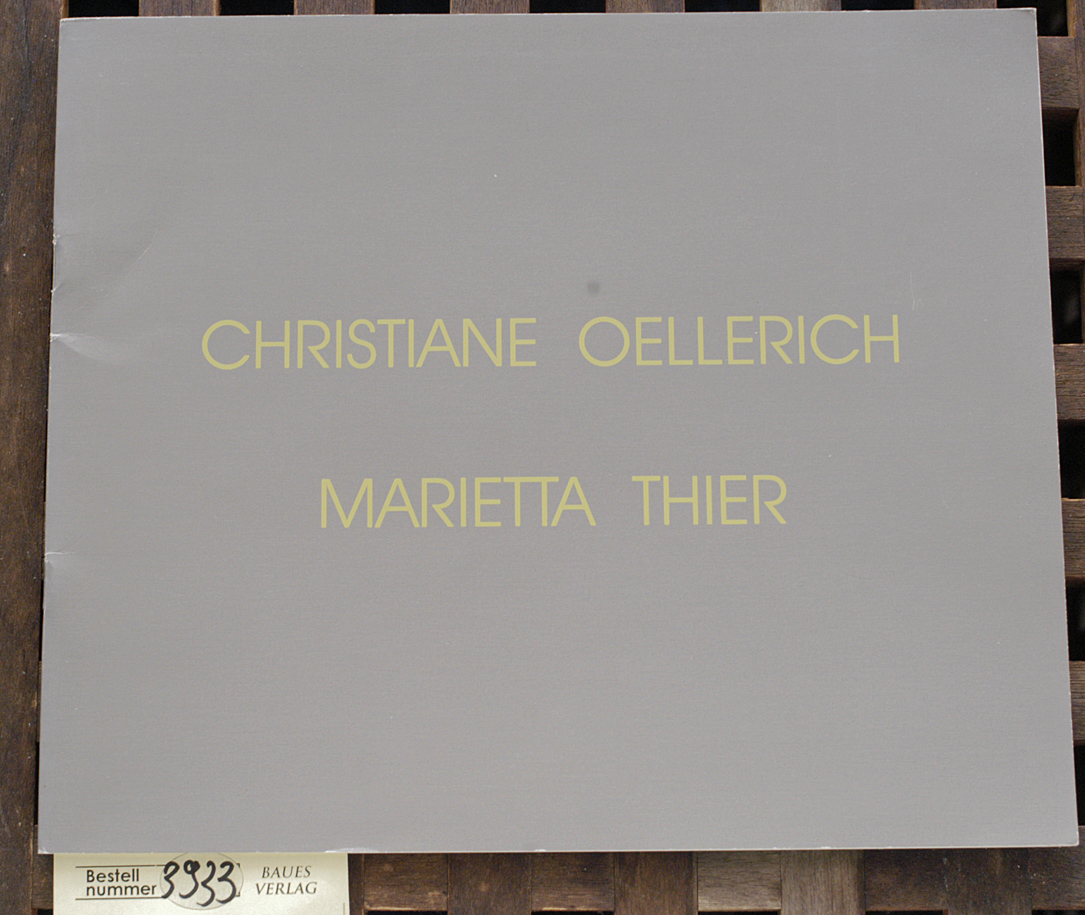 Oellerich, Christiane und Marietta Thier.  Sachliche Malerei Galerie Apex Göttingen 15.4. bis 26.5.1989 