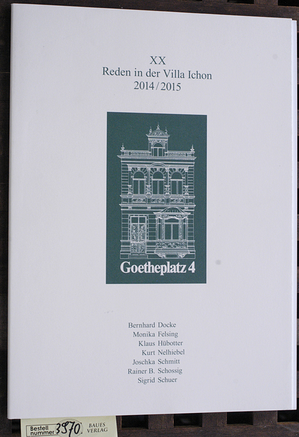 Docke, Bernhard und Monika Felsing.  XX Reden in der Villa Ichon 2014 / 2015 Mehrere Autoren. Goetheplatz 4. 