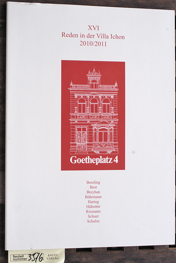 Bessling und Best.  XVI Reden in der Villa Ichon 2010 / 2011 Mehrere Autoren. Goetheplatz 4. 