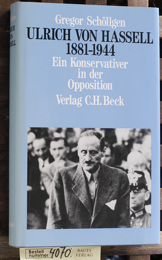 Schöllgen, Gregor.  Ulrich von Hassel : 1881 - 1944 ein Konservativer in der Opposition 
