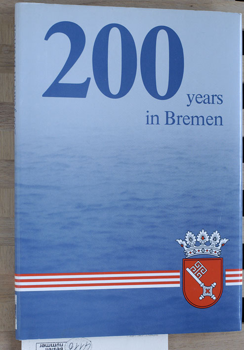 Schwarzwälder, Herbert and Club zu Bremen.  200 Years in Bremen - Text in Englisch - Der Club zu Bremen 1783-1983; Geschichtlicher Beitrag: Prof.Dr. Herbert Schwarzwälder. 