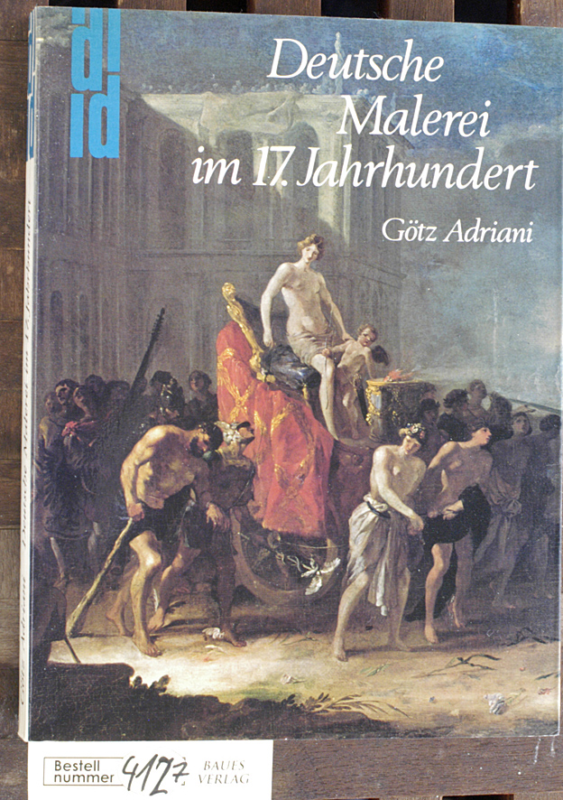 Adriani, Götz.  Deutsche Malerei im 17. [siebzehnten] Jahrhundert 