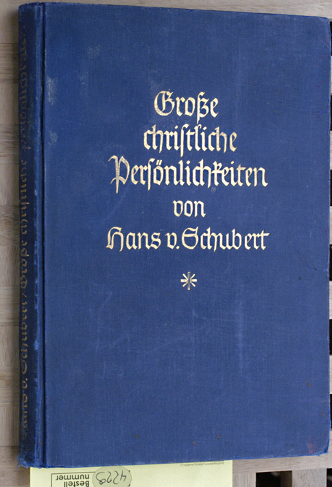 Schubert, Hans von.  Große christliche Persönlichkeiten : Eine historische Skizzenreihe. 