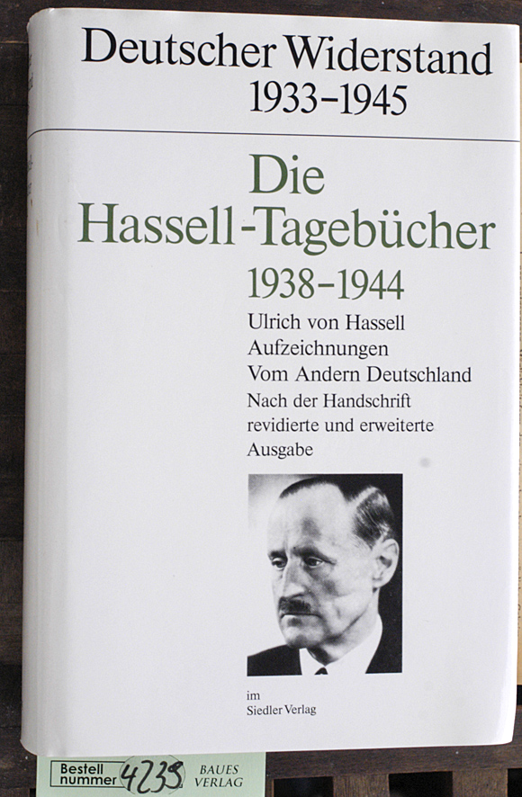 Hassell, Ulrich von.  Die Hassell-Tagebücher 1938 - 1944 Aufzeichnungen vom andern Deutschland 