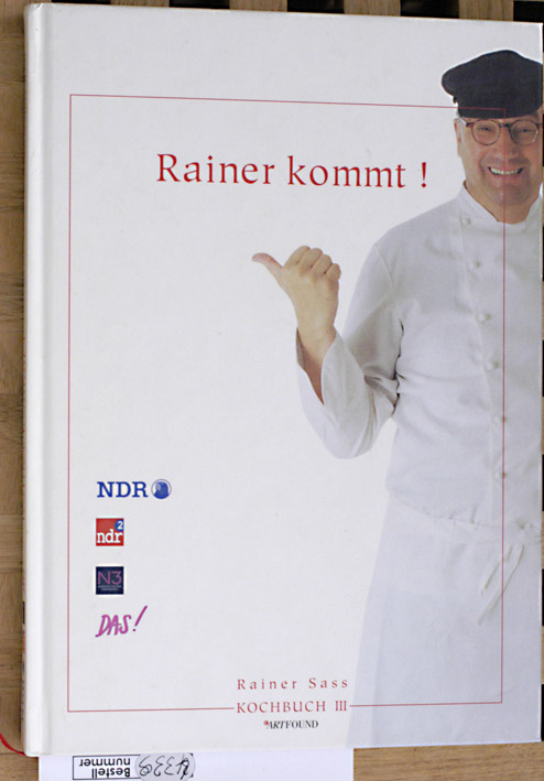 Sass, Rainer.  Kochbuch III ( 3 ). Rainer kommt! 