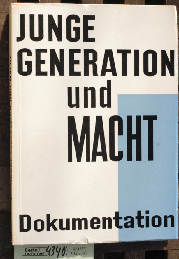   Junge Generation und Macht Dokumentation v. Kongress d. Sozialdemokrat. Partei Deutschlands - Junge Generation u. Macht - am 7. u. 8. Oktober 1960 in Bad Godesberg / Hrsg. v. Parteivorstand d. Sozialdemokrat. Partei Deutschlands 