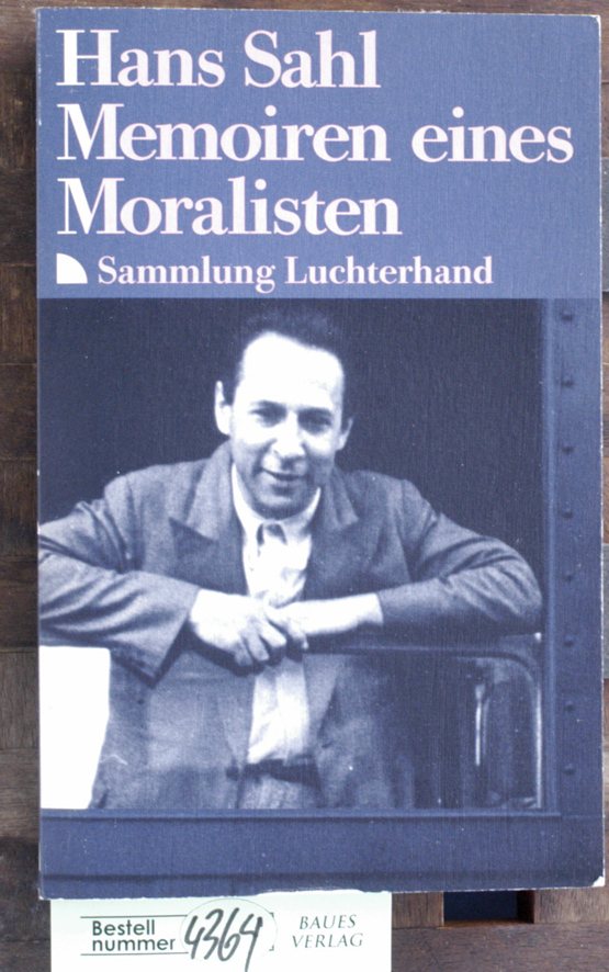 Sahl, Hans.  Sahl, Hans: Memoiren eines Moralisten. Teil 1. Sammlung Luchterhand SL 932 